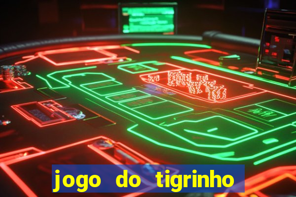 jogo do tigrinho fortune tiger demo